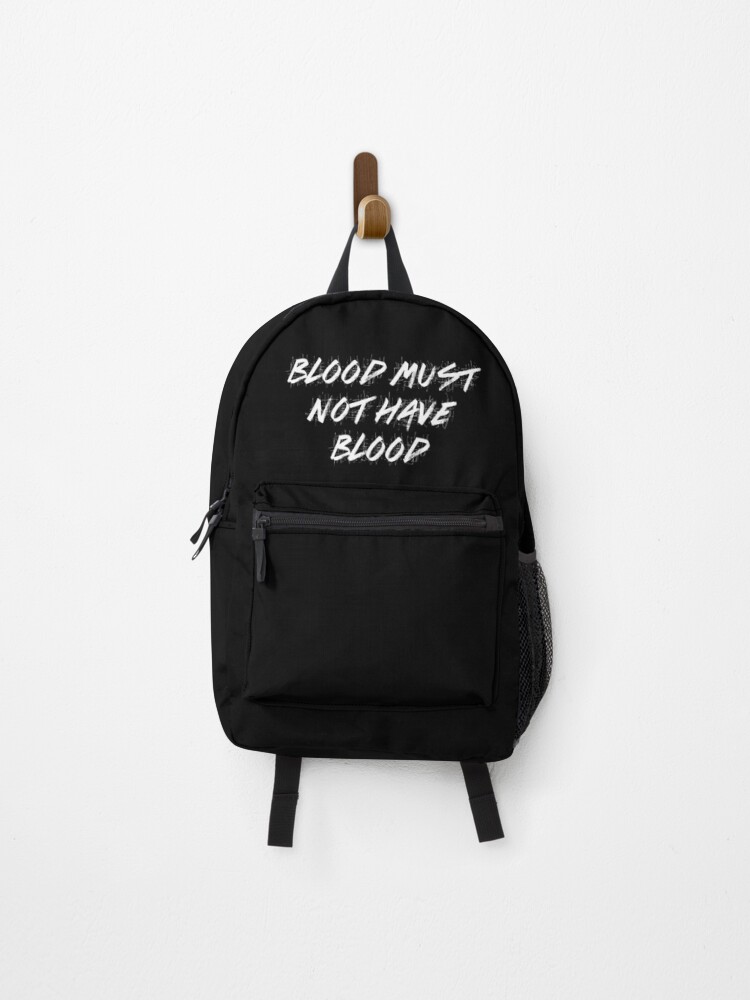 Blood Must Not Have Blood In White Backpack For Sale By Stormangel007 Redbubble