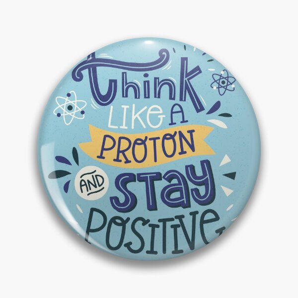 Item preview, Think like a Proton and Stay Positive designed and sold by johnanderson23.