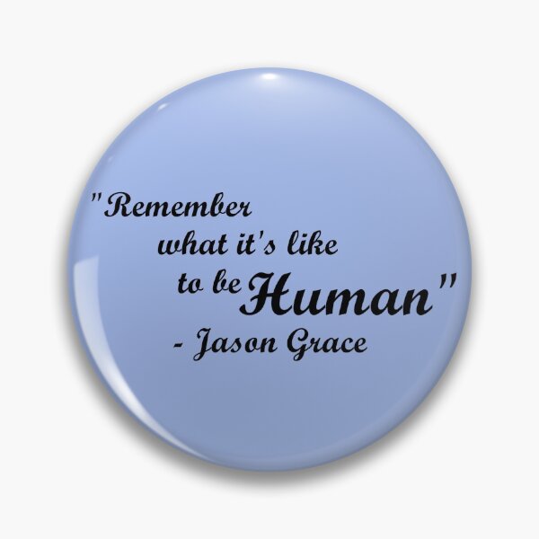 Item preview, "Remember what it's like to be human"- Jason Grace designed and sold by Friend of Frogs.