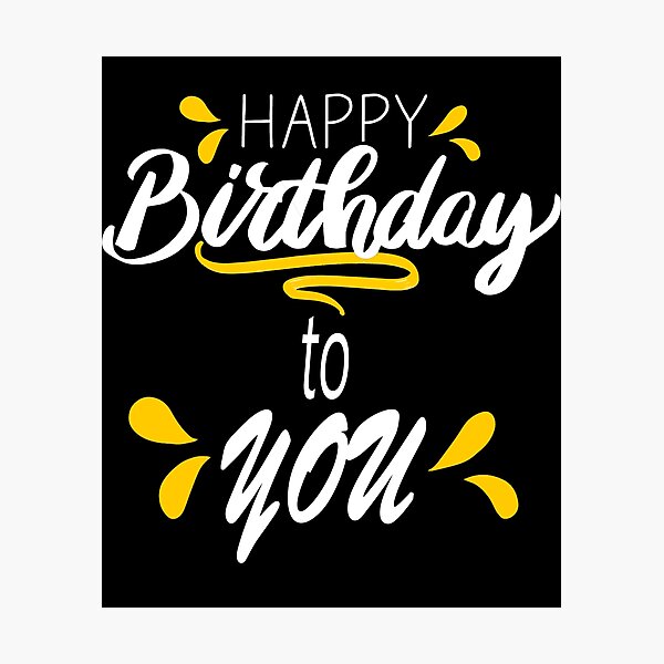 Happy Birthday Designs Wall Art Redbubble