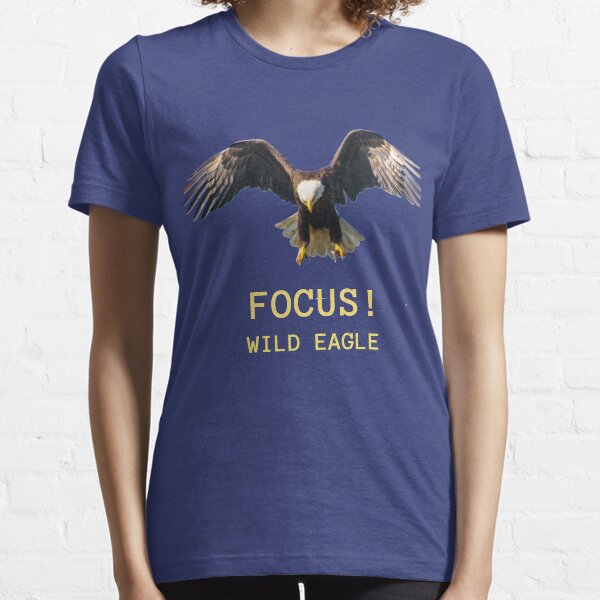Wild eagle is at the top of focus To hunting Essential T-Shirt