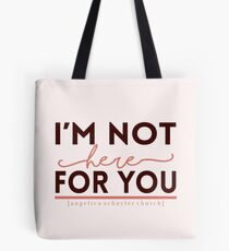 "I'm not here for you." - Hamilton Tote Bag