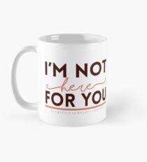 Taza clásica "No estoy aquí para ti". - Hamilton