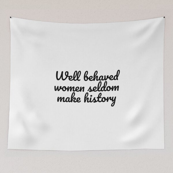Item preview, Well behaved women seldom make history - womens day gift idea designed and sold by Inspirationmotivation.