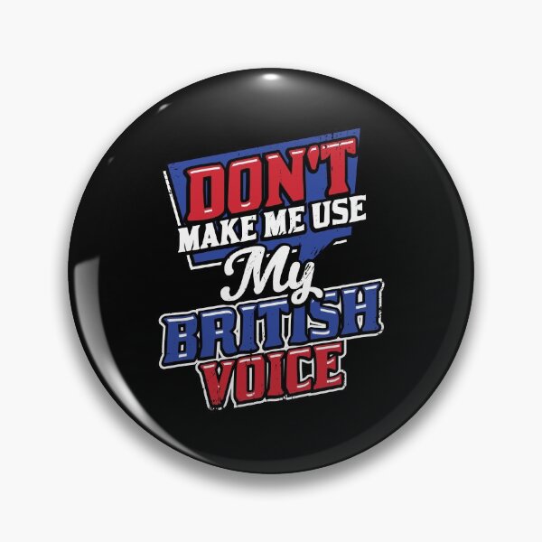 Item preview, Don't Make Me Use My British Voice designed and sold by Marcid95.