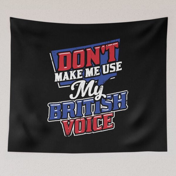 Item preview, Don't Make Me Use My British Voice designed and sold by Marcid95.