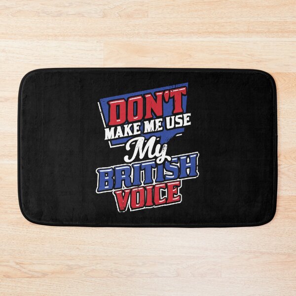 Item preview, Don't Make Me Use My British Voice designed and sold by Marcid95.