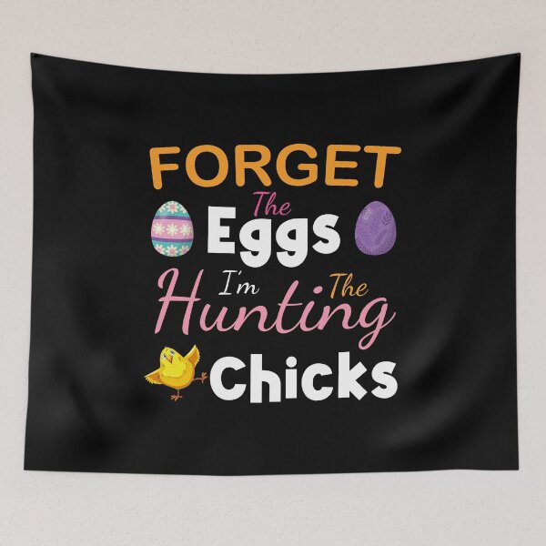 Item preview, Forget The Eggs I'm Hunting The Chicks shirt designed and sold by JG-Bestmerch.