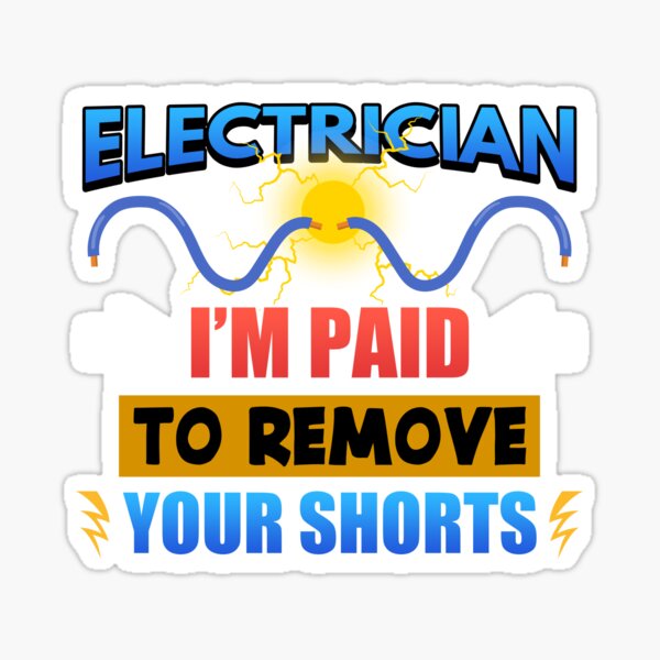 Item preview, Electrician I'm Paid To Remove Your Shorts designed and sold by Mesyo.