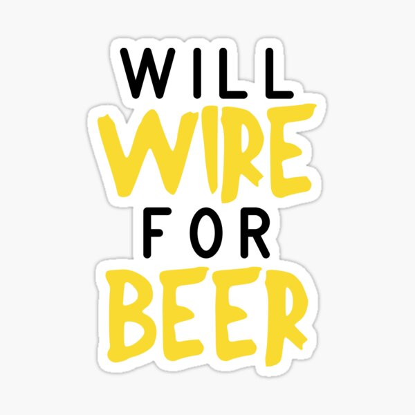 Item preview, Electrician Will Wire For Beer designed and sold by Mesyo.