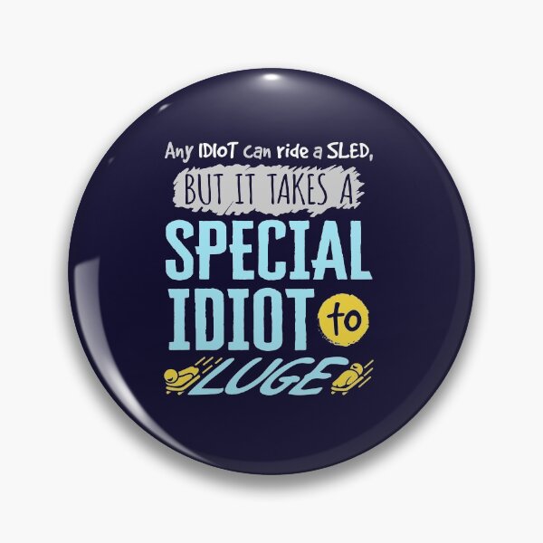 Item preview, Any Idiot Can Ride A Sled But It Takes A Special Idiot To Luge designed and sold by jaygo.