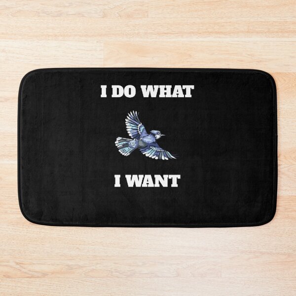 Item preview, I Do What I Want Blue Jay designed and sold by Salvadax.