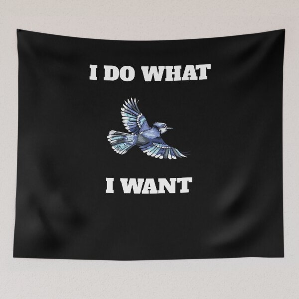 Item preview, I Do What I Want Blue Jay designed and sold by Salvadax.