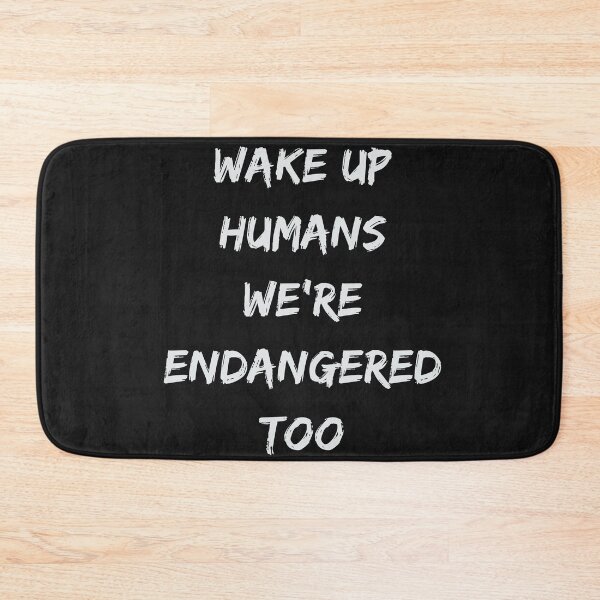 Item preview, Wake Up Humans We Are Endangered Too Environmental Activist  designed and sold by Essetino.