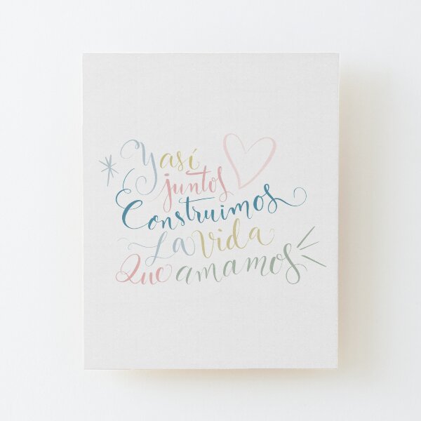 Juntos construimos la vida que amamos! - Lettering Collection Lámina montada de madera