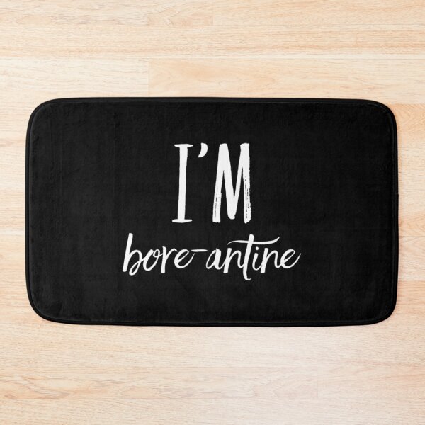 Item preview, I'm bore-antine designed and sold by RiseandShineTee.
