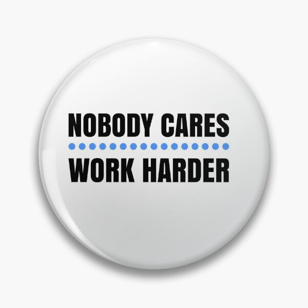 Item preview, Nobody Cares  Work Harder designed and sold by doucelune.