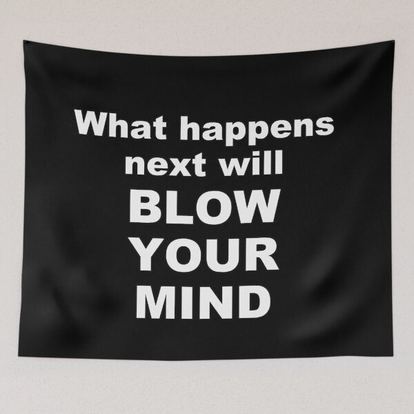 Item preview, What happens next will blow your mind designed and sold by T-poet.