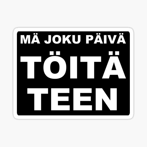 Mä joku päivä töitä teen Sticker