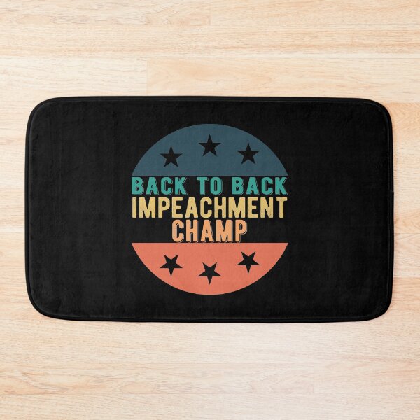 Item preview, Back to Back Impeachment Champ designed and sold by Mariano Topno.