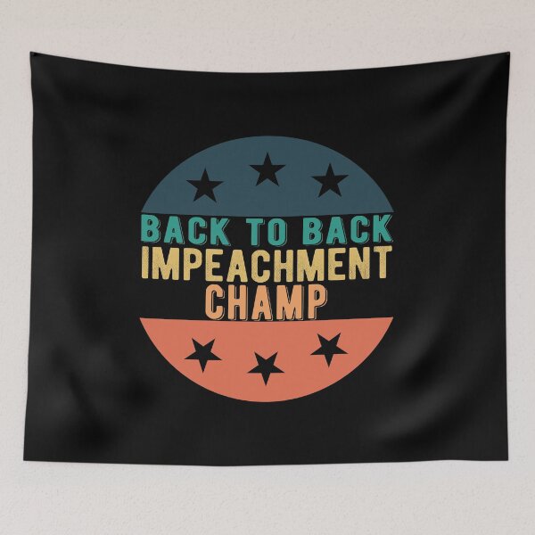 Item preview, Back to Back Impeachment Champ designed and sold by Mariano Topno.