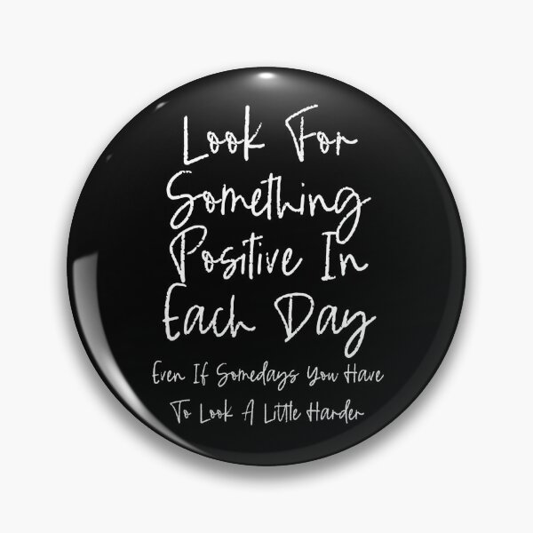 Item preview, Look For Something Positive, In Each Day, Even If Somedays You Have To Look A Little Harder T-Shirt.Quotes T-Shirt. designed and sold by OAPod.