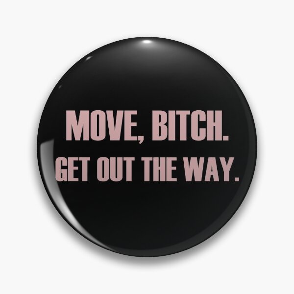 Item preview, Move, bitch. Get Out The Way - Pink designed and sold by dannalama.