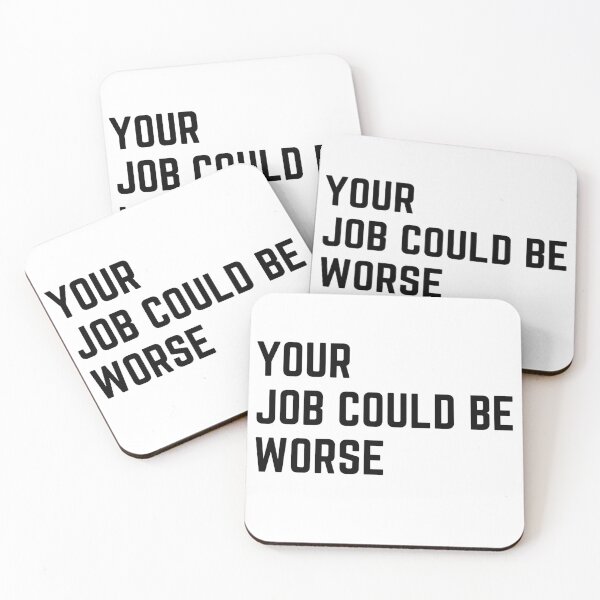 Item preview, Your job could be worse sarcastic quote sticker [P-Q 152][823]  designed and sold by HIPNOTIZAR  CRAFTS.