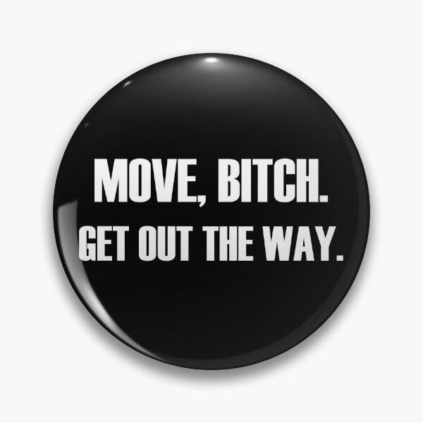 Item preview, Move, bitch. Get Out The Way - Black designed and sold by dannalama.