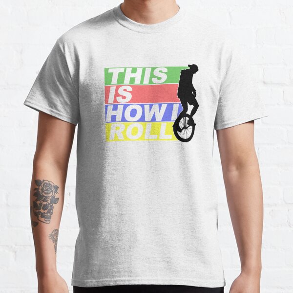 This Is How I Roll - Colorful Classic T-Shirt