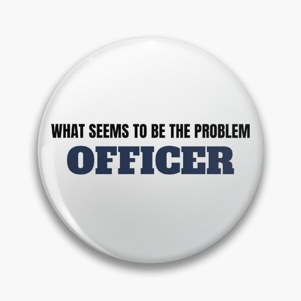 Item preview, WHAT SEEMS TO BE THE PROBLE OFFICER designed and sold by Explicitgt.