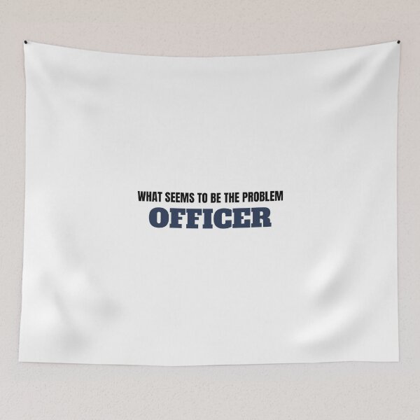 Item preview, WHAT SEEMS TO BE THE PROBLE OFFICER designed and sold by Explicitgt.