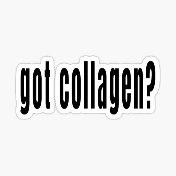 Item preview, Got Collagen? - EDS designed and sold by Kweitbrecht.
