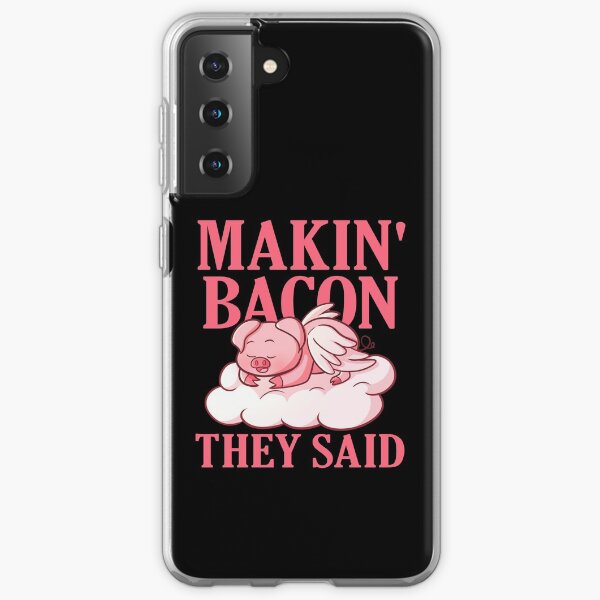 Makin Bacon They Said Samsung Galaxy Soft Case