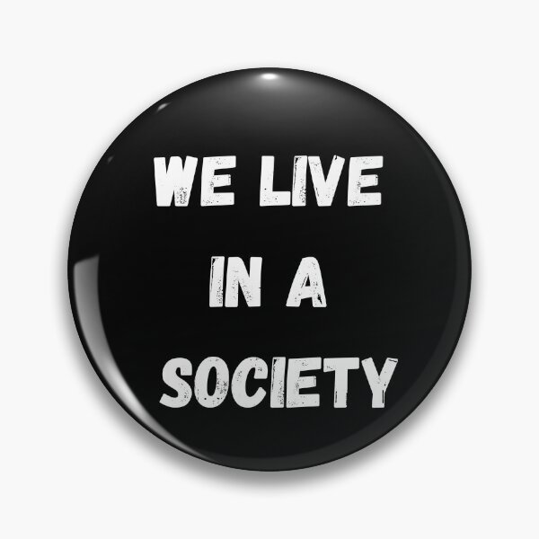 Item preview, WE LIVE IN A SOCIETY  designed and sold by Dealzo.