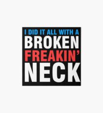 Broken Freakin' Neck! Art Board