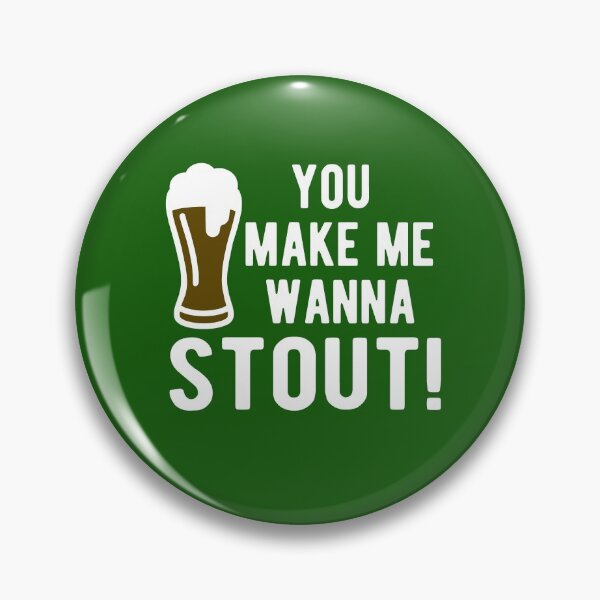Item preview, You make me wanna stout designed and sold by goodtogotees.