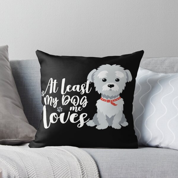 Item preview, at least my dog loves me designed and sold by BeSerious1.