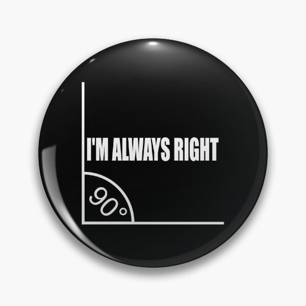 Item preview, I'm always right I'M ALWAYS RIGHT MATHS designed and sold by Montrepeneuer.