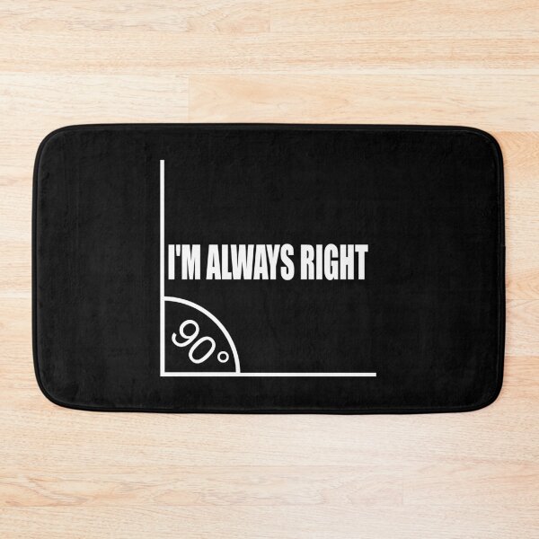 Item preview, I'm always right I'M ALWAYS RIGHT MATHS designed and sold by Montrepeneuer.