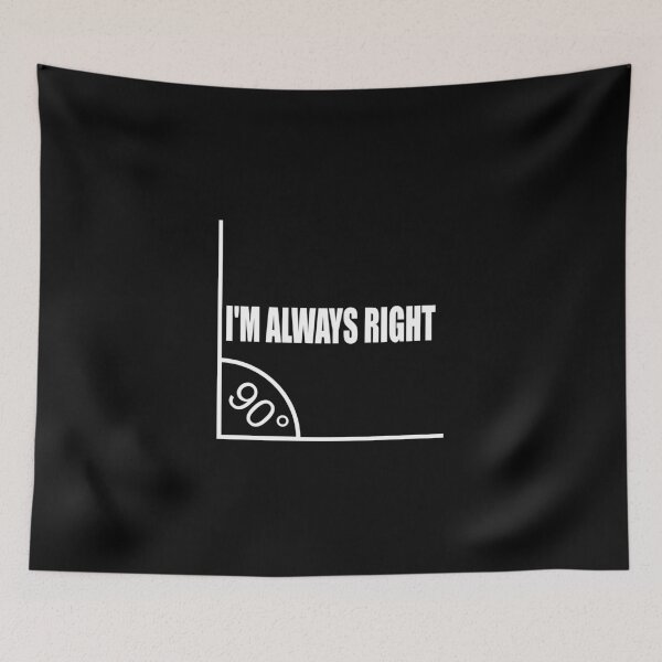 Item preview, I'm always right I'M ALWAYS RIGHT MATHS designed and sold by Montrepeneuer.