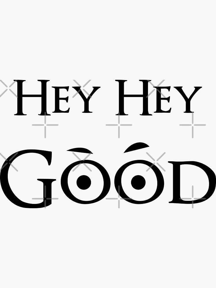  hey hey good looking sticker for sale by jordc09 redbubble