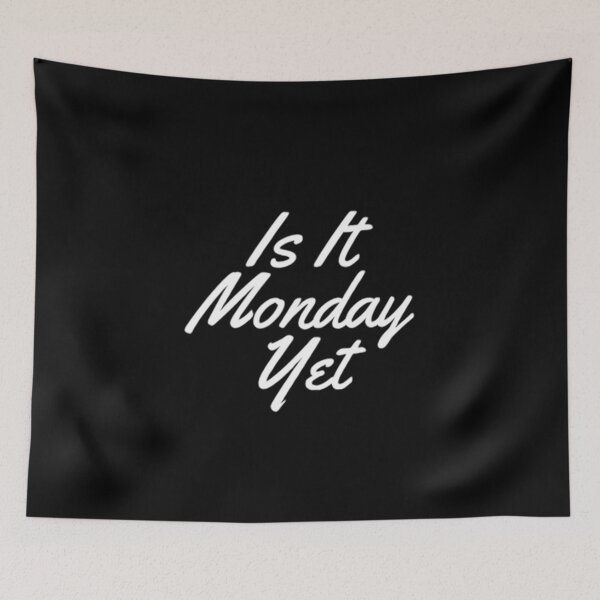 Item preview, Is It Monday Yet designed and sold by Artistive.
