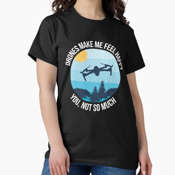Item preview, Funny Quadcopter Drone Pilot Drones Make Me Feel Happy designed and sold by Betsytiptoe.