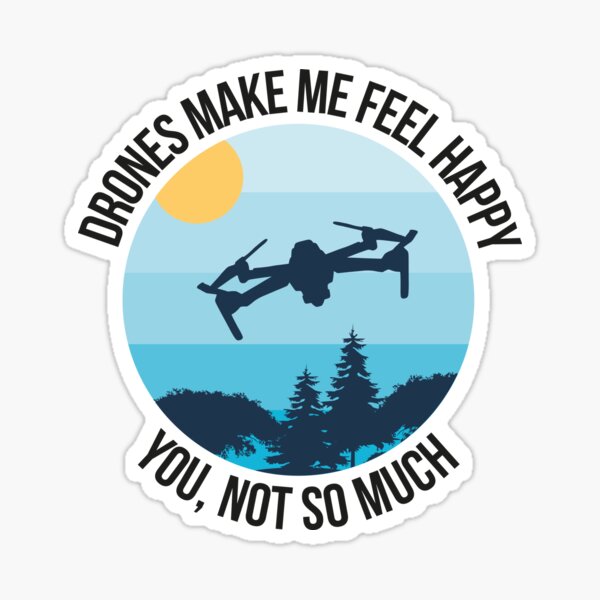Item preview, Funny Quadcopter Drone Pilot Drones Make Me Feel Happy designed and sold by Betsytiptoe.