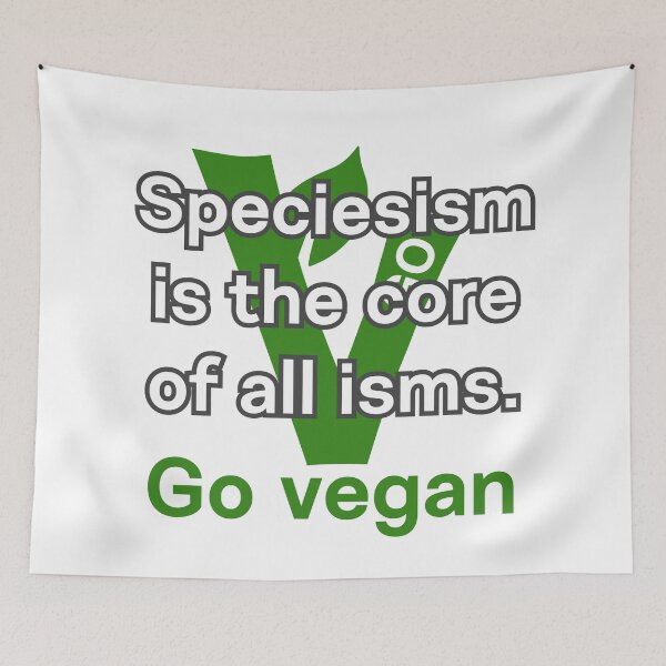 Item preview, Speciesism is the core of all isms - vegan message designed and sold by reIntegration.