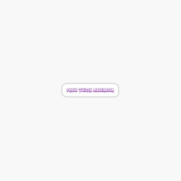 "Proud twitch moderator" Sticker for Sale by Charislit | Redbubble