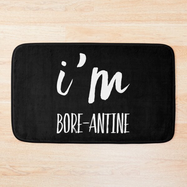 Item preview, I'm Bore-Antine designed and sold by RiseandShineTee.