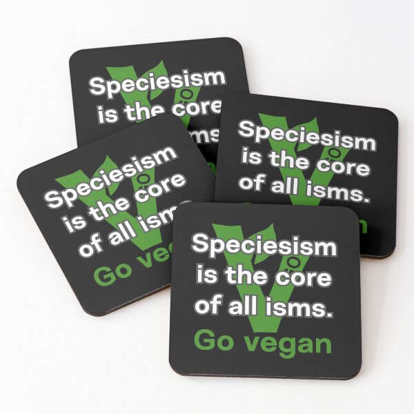 Item preview, Speciesism is the core of all isms - vegan message designed and sold by reIntegration.