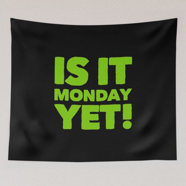 Item preview, Is It Monday Yet designed and sold by Artistive.